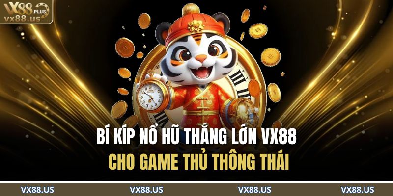 Nổ hũ thắng lớn VX88