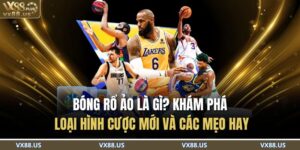 Bóng Rổ Ảo Là Gì? Khám Phá Loại Hình Cược Mới Và Các Mẹo Hay 13 Bóng Rổ Ảo Là Gì