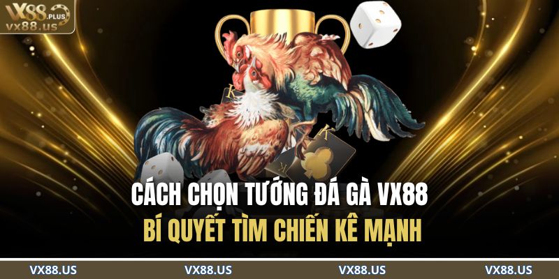 Cách Chọn Tướng Đá Gà