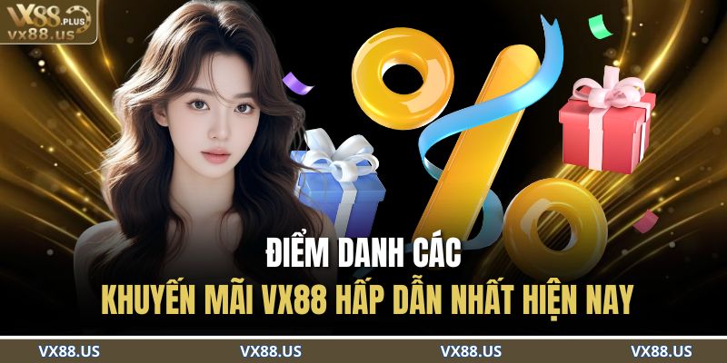 Khuyến Mãi VX88 – Cơ Hội Vàng Cho Người Chơi Mê Săn Thưởng 2 Điểm danh các khuyến mãi VX88 hấp dẫn nhất hiện nay