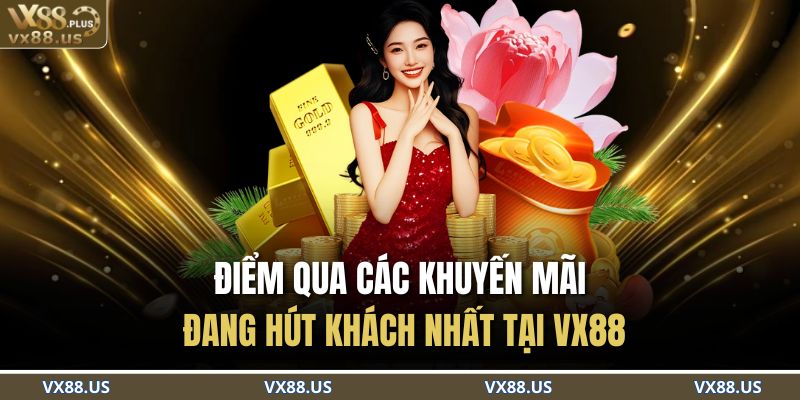 Trang chủ 27 Điểm qua các khuyến mãi đang hút khách nhất tại VX88