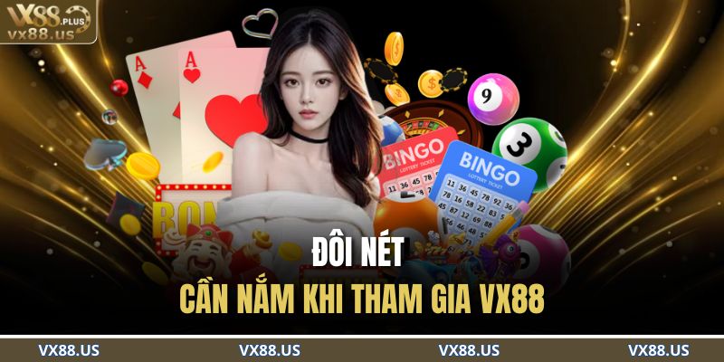 Trang chủ 24 Đôi nét cần nắm khi tham gia VX88
