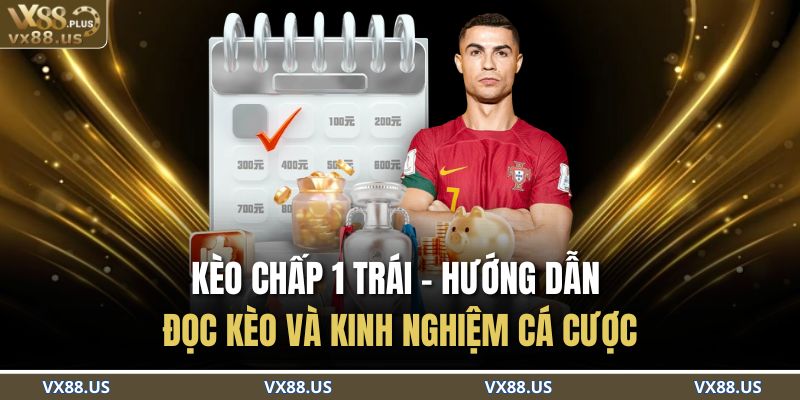 Kèo Chấp 1 Trái