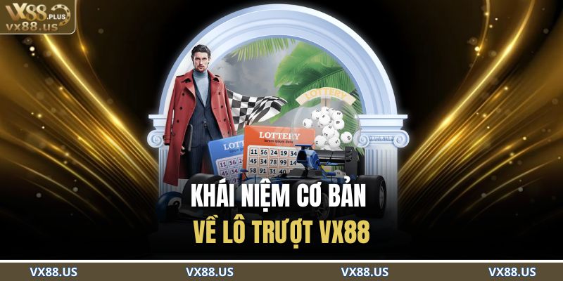 Khái niệm cơ bản về lô trượt VX88