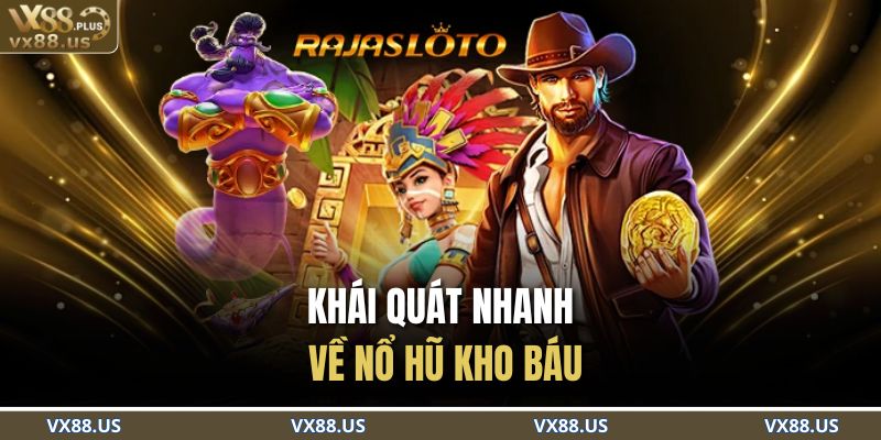 Khái quát nhanh về nổ hũ kho báu