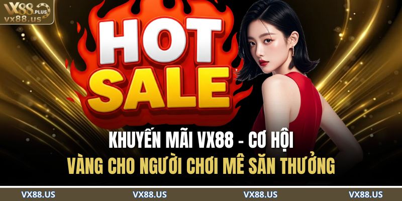 Khuyến Mãi VX88Khuyến Mãi VX88