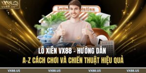 Lô Xiên VX88 - Hướng Dẫn A–Z Cách Chơi Và Chiến Thuật Hiệu Quả 3 Lô xiên VX88