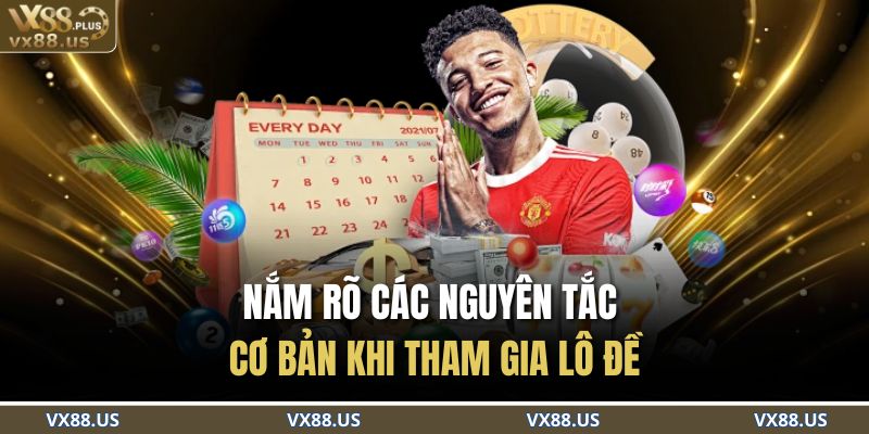 Nắm rõ các nguyên tắc cơ bản khi tham gia lô đề