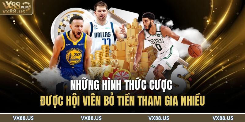 Những hình thức cược được hội viên bỏ tiền tham gia nhiều 