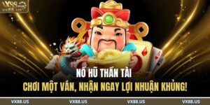 Nổ Hũ Thần Tài - Chơi Một Ván, Nhận Ngay Lợi Nhuận Khủng! 6 Nổ Hũ Thần Tài