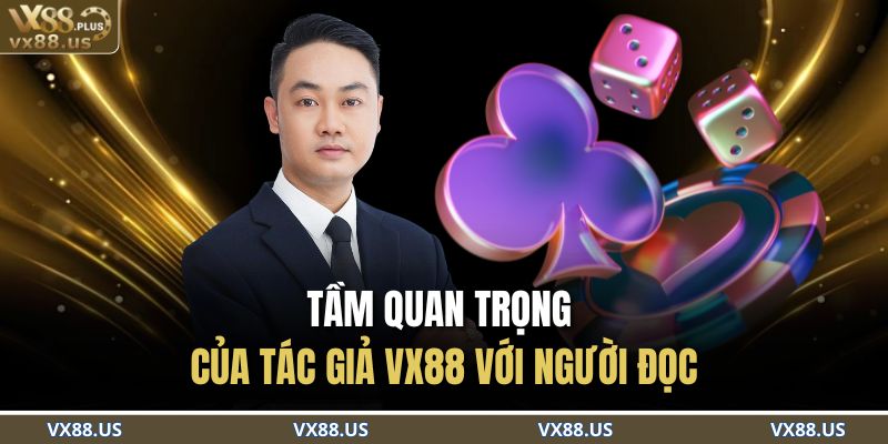 Tầm quan trọng của tác giả VX88 với người đọc