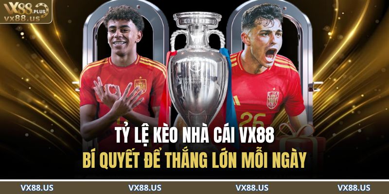 Tỷ Lệ Kèo Nhà Cái VX88