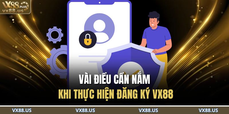 Vài điều cần nắm khi thực hiện đăng ký VX88